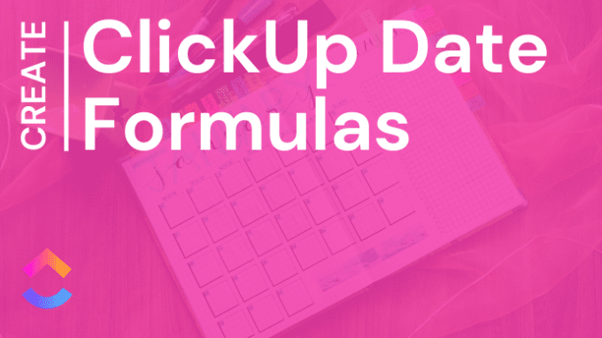 ClickUp Date Formulas